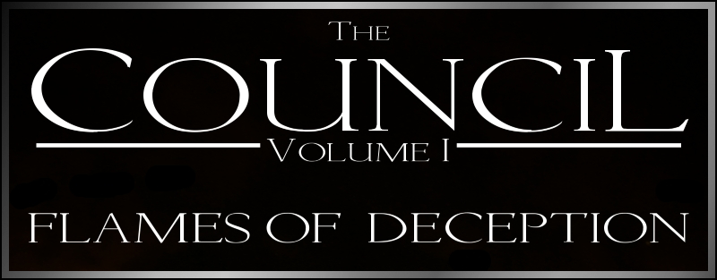 The Council Volume I: Flames of Deception