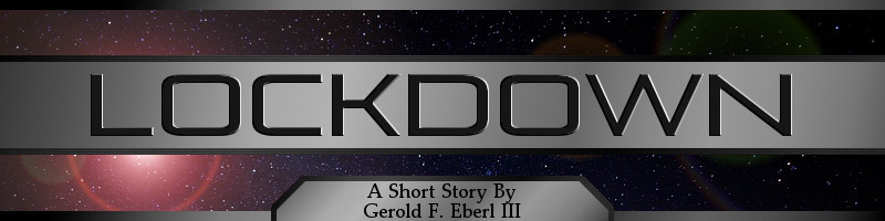 Lockdown: A Short Story By Gerold F. Eberl III